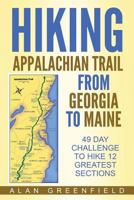 Hiking Appalachian Trail From Georgia to Maine: 49 Day Challenge to Hike 12 Greatest Sections of A.T. 1542580587 Book Cover