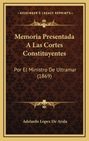 Memoria presentada a las Cortes Constituyentes por el Ministro de Ultramar. 1145825362 Book Cover