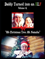 Oh Christmas Tree, Oh Natasha: Volume 4. (Daddy Turned Into An Elf - Children's Book Series) B0CLJXPQ72 Book Cover