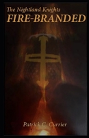 The Nightland Knights: Fire-Branded (The Nightland Knights - End of Days) 1693203421 Book Cover