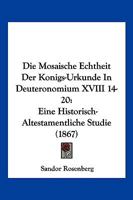 Die Mosaische Echtheit Der Königs-Urkunde in Deuteronomium Xviii. 14-20: Eine Historisch-Altestamentliche Studie 114920835X Book Cover