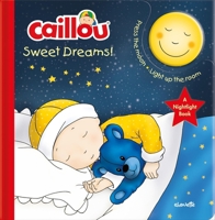 Caillou, Sweet Dreams: Nightlight Book 2897183365 Book Cover