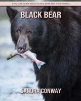 Black Bear: A Picture Book about Black Bear and Their Babies 1085908925 Book Cover