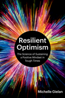 Resilient Optimism: The Science of Sustaining a Positive Mindset in Tough Times B0GD61J2KJ Book Cover