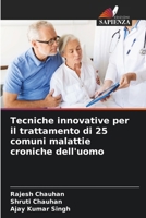 Tecniche innovative per il trattamento di 25 comuni malattie croniche dell'uomo (Italian Edition) 6208724333 Book Cover