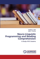 Neuro-Linguistic Programming and Reading Comprehension: A Study of EFL Students 6202563575 Book Cover