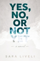 Yes, No, Or Not Yet B0DQ1MPYVD Book Cover
