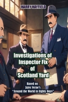 Investigations of Inspector Fix of Scotland Yard 1990089887 Book Cover