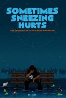 Sometimes Sneezing Hurts: The Journal of a Divorced Bachelor 0692104364 Book Cover