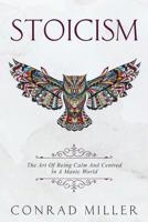 Stoicism: The Art Of Being Calm And Centred In A Manic World. 1092856226 Book Cover