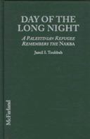 Day of the Long Night : A Palestinian Refugee Remembers the Nakba 0786404019 Book Cover