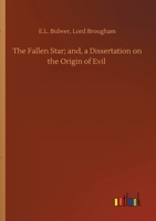 The Fallen Star; and, A Dissertation on the Origin of Evil 9355397119 Book Cover