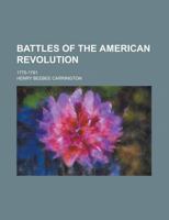 Battles of the American Revolution, 1775-1781, including Battle maps and charts of the American Revolution 0883940078 Book Cover