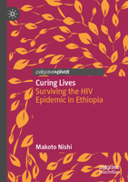 Curing Lives: Surviving the HIV Epidemic in Ethiopia 9819918332 Book Cover