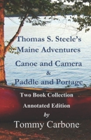Thomas S. Steele's Maine Adventures: Canoe and Camera & Paddle and Portage - Two Book Collection 1954048173 Book Cover
