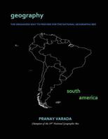 Geography: South America: The Organized Way to Prepare for the National Geographic Bee (Volume 4) 1976079640 Book Cover
