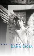 Pity the Beautiful: Poems 1555976131 Book Cover
