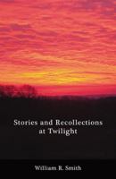 Stories And Recollections At Twilight 0741468565 Book Cover
