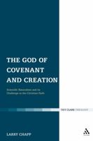 The God of Covenant and Creation: Scientific Naturalism and its Challenge to the Christian Faith 0567033007 Book Cover