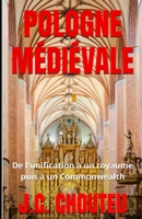 POLOGNE MÉDIÉVALE: De l'unification à un royaume puis à un Commonwealth (L'ÉMERGENCE D'UNE PUISSANCE EUROPÉENNE) (French Edition) B0FNKPP8M7 Book Cover