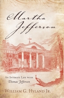 Martha Jefferson: An Intimate Life with Thomas Jefferson 1442239832 Book Cover