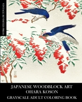 Japanese Woodblock Art: Ohara Koson Grayscale Adult Coloring Book 1006719733 Book Cover