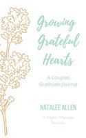Growing Grateful Hearts: A Couples Gratitude Journal 1721630538 Book Cover