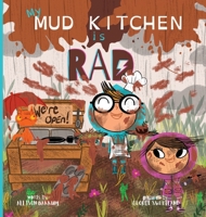 My Mud Kitchen is Rad 1736664220 Book Cover