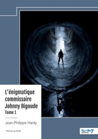 L'énigmatique commissaire Johnny Bigoude - Tome 1 (French Edition) B0DHRDK4WJ Book Cover