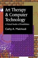 Art Therapy and Computer Technology: A Virtual Studio of Possibilities 185302922X Book Cover