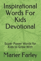 Inspirational Words For Kids Devotional: Super Power Words for Kids to Grow With B08XGSTJD7 Book Cover