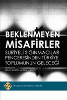 Beklenmeyen Misafirler: Suriyeli Siginmacilar Penceresinden Turkiye Toplumunun Gelecegi 1910781533 Book Cover