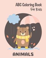 Animals ABC Coloring Book For Kids: Toddlers And Preschool. An Animals ABC Activity Book for Toddlers and Preschool Kids Age 2-5 to Learn the English ... names from A to Z 107047178X Book Cover