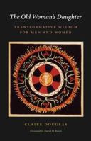 The Old Woman's Daughter: Transformative Wisdom for Men And Women (Carolyn and Ernest Fay Series in Analytical Psychology) 1585444790 Book Cover