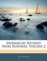 Monarchs Retired From Business; Volume 2 1357158777 Book Cover