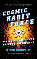 Cosmic Habit Force: How to Discover and Use Nature’s Superpower 1722506334 Book Cover