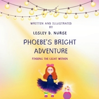 Phoebe’s Bright Adventure: Phoebe’s Bright Adventure B0FTWTVDBS Book Cover