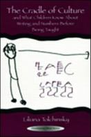 The Cradle of Culture and What Children Know About Writing and Numbers Before Being 0805844848 Book Cover