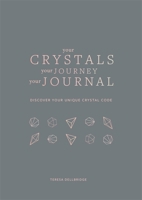 Your Crystals, Your Journey, Your Journal: Find Your Crystal Code 1841815195 Book Cover