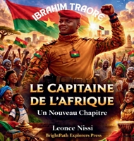 Ibrahim Traore Le Capitaine de l'Afrique "Un Nouveau Chapitre" (Les Heros d'Afrique) (French Edition) 1972619144 Book Cover