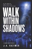 Walk Within Shadows: A Johnnie Walker Novel B0GXF33VKD Book Cover