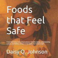 Foods that Feel Safe: A heartwarming story about sensory-friendly eating, understanding autism, and finding comfort in the foods that feel just right. B0G1S8Q3Z5 Book Cover
