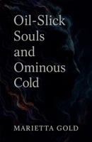 Oil-Slick Souls and Ominous Cold B0FP4YHG28 Book Cover