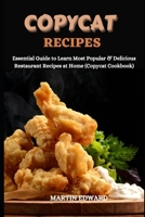 COPYCAT RECIPES: Essential Guide to Learn Most Popular & Delicious Restaurant Recipes at Home B09CQY66GH Book Cover
