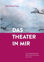 Das Theater in mir: Ein au�ergew�hnlicher Blick hinter die Kulissen des Lebens 3347331834 Book Cover