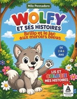 WOLFY ET SES HISTOIRES: Brillo et le lac aux miroirs bleus (French Edition) B0HCJV5RGQ Book Cover