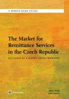 The Market for Remittance Services in the Czech Republic: Outcomes of a Survey among Migrants 0821385852 Book Cover
