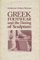 Greek Footwear and the Dating of Sculpture (Wisconsin Studies in Classics) 0299101908 Book Cover