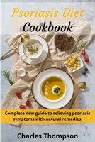 Psoriasis Diet Cookbook: Complete new guide to relieving psoriasis symptoms with natural remedies.Low-fat and low-cholesterol diet. B08P1FCC5G Book Cover