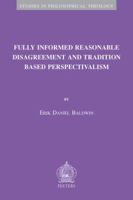 Fully Informed Reasonable Disagreement and Tradition Based Perspectivalism 9042932368 Book Cover
